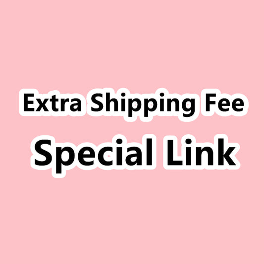 Extra Shipping Fee/ Special Fee Link